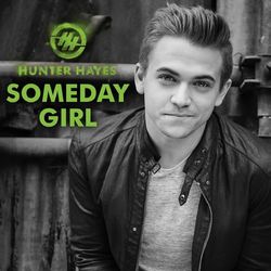 Someday Girl - Hunter Hayes