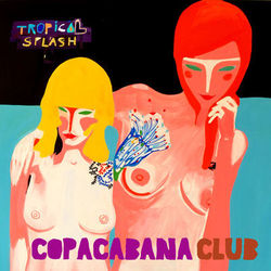Tropical Splash - Copacabana Club