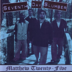 Matthew Twenty Five - Seventh Day Slumber