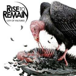 City Of Vultures - Rise To Remain