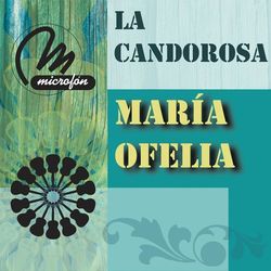 La Candorosa - María Ofelia