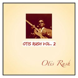 Otis Rush, Vol. 2 - Otis Rush