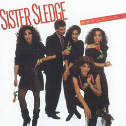 Bet Cha Say That To All The Girls - Sister Sledge