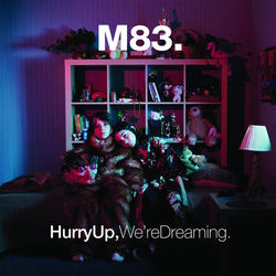 Hurry up, We're Dreaming (M83)