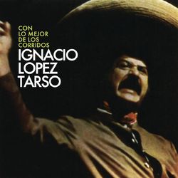 Con Lo Mejor De Los Corridos - Ignacio López Tarso