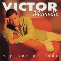A Pesar De Todo - Victor Manuelle