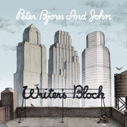 Writer's Block - Peter Bjorn And John