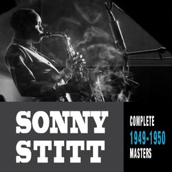 Complete 1949-1950 Masters - Sonny Stitt