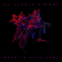 Move in Spectrums - Au Revoir Simone