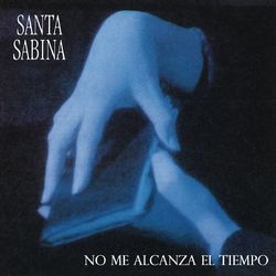 Santa Sabina - No Me Alcanza el Tiempo - Santa Sabina