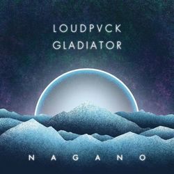 Nagano - LOUDPVCK & Gladiator