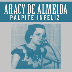 Palpite Infeliz - Aracy De Almeida