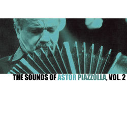 The Sounds Of Astor Piazzolla, Vol. 2 - Astor Piazzolla