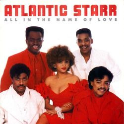 All In The Name Of Love - Atlantic Starr
