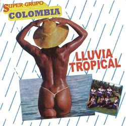 Lluvia Tropical - Super Grupo Colombia