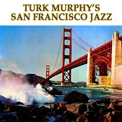 San Francisco Jazz - Turk Murphy
