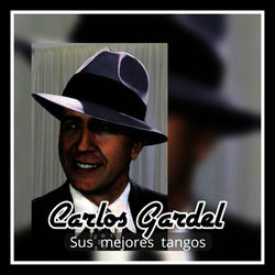 Carlos Gardel - Sus Mejores Tangos - Carlos Gardel