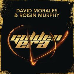 Golden Era - David Morales & Roisin Murphy