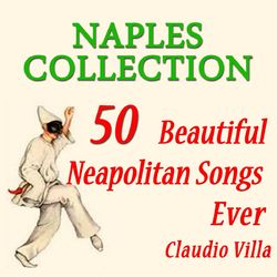 Naples Collection: 50 Beautiful Neapolitan Songs Ever - Claudio Villa