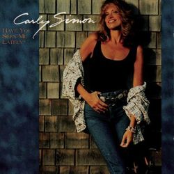 Have You Seen Me Lately - Carly Simon