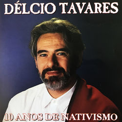 10 Anos de Nativismo - Delcio Tavares