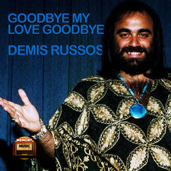Goodbye My Love Goodbye - Demis Roussos