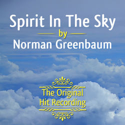 The Original Hit Recording - Spirit in the Sky - Norman Greenbaum
