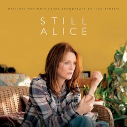 Still Alice (Original Motion Picture Soundtrack) - Ilan Eshkeri