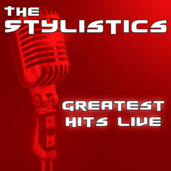 Greatest Hits Live - The Stylistics