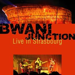 Live in Strasbourg - Bwani Junction
