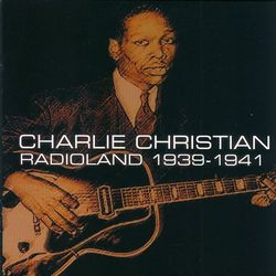 Charlie Christian: Radioland 1939-1941 - Charlie Christian