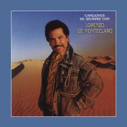 Canciones de Siempre Con Lorenzo De Monteclaro Y La Banda Los Escamillas - Lorenzo De Monteclaro