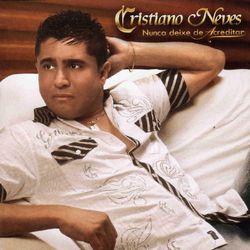 Nunca Deixe de Acreditar - Cristiano Neves