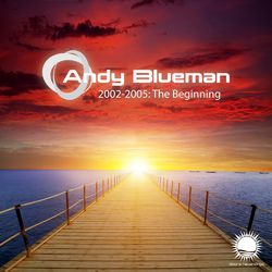 Andy Blueman 2002-2005: The Beginning - Andy Blueman