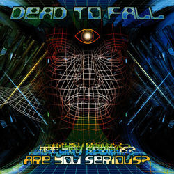 Are You Serious? - Dead To Fall