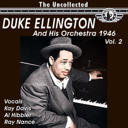 The Uncollected Duke Ellington and His Orchestra 1946, Vol. 2 (Digitally Remastered) - Duke Ellington And His Orchestra