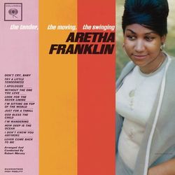 The Tender, The Moving, The Swinging Aretha Franklin (Expanded Edition) - Aretha Franklin