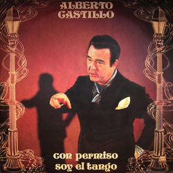 Con Permiso, Soy el Tango - Alberto Castillo