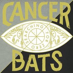 Searching for Zero - Cancer Bats