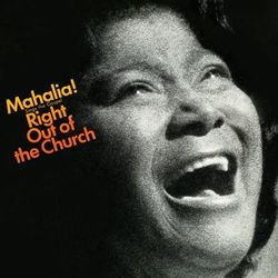 Sings the Gospel Right Out of the Church - Mahalia Jackson