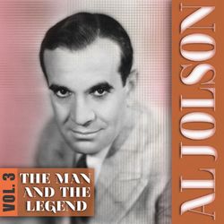 The Man And The Legend, Vol. 3 - Al Jolson