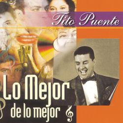 Lo Mejor De Lo Mejor - Tito Puente