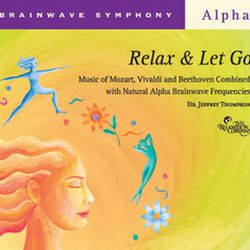 Brainwave Symphony: Relax and Let Go - Dr. Jeffrey Thompson