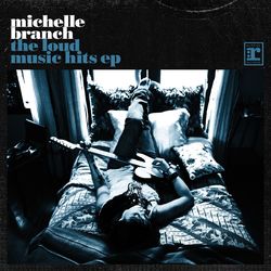 The Loud Music Hits EP - Michelle Branch