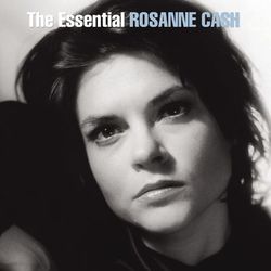 The Essential Rosanne Cash - Rosanne Cash