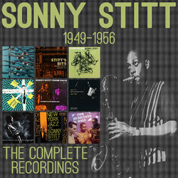The Complete Recordings: 1949-1956 - Sonny Stitt