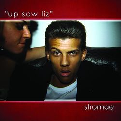 Up Saw Liz - Stromae