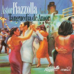 Tanguedia de Amor - Astor Piazzolla