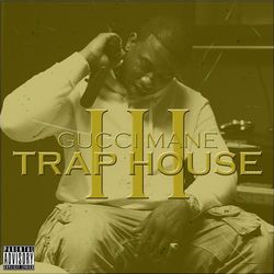 Trap House 3 - Gucci Mane