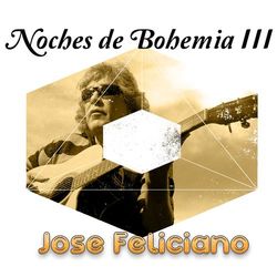Noches de Bohemia, Vol. 3 - José Feliciano